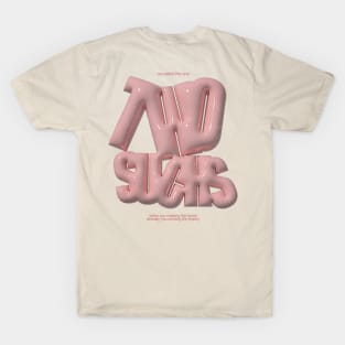 Two of Sucks T-Shirt